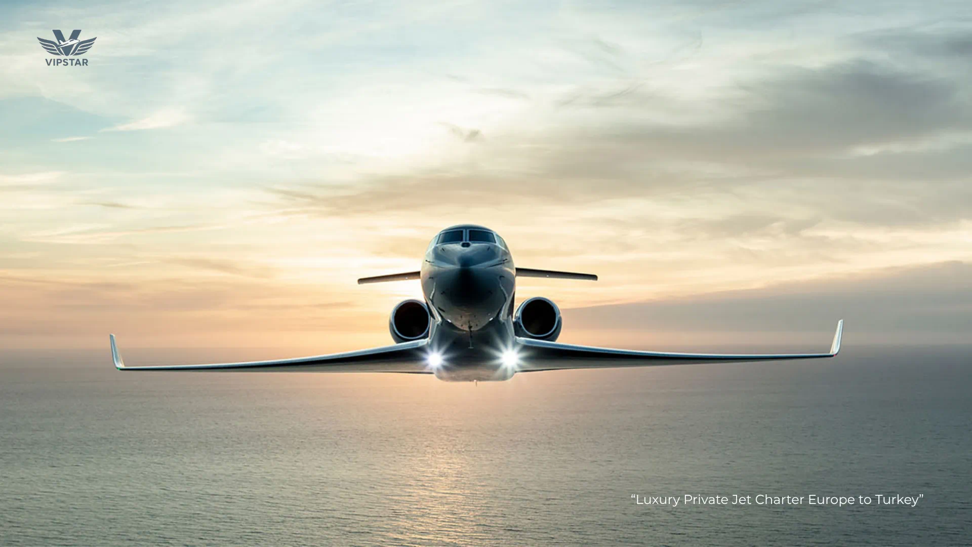 Private Jet Charter Europe to Turkey | VIPSTAR Aviation Luxury Private Jet Charter Europe to Turkey - VIPSTAR Aviation